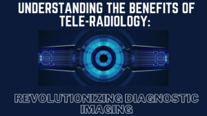 Teleradiology and its benefits- Radioreads solutions